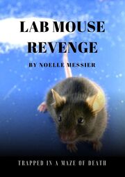 Lab Mouse Revenge by Noelle Messier